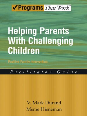 cover image of Helping Parents with Challenging Children Positive Family Intervention Facilitator Guide